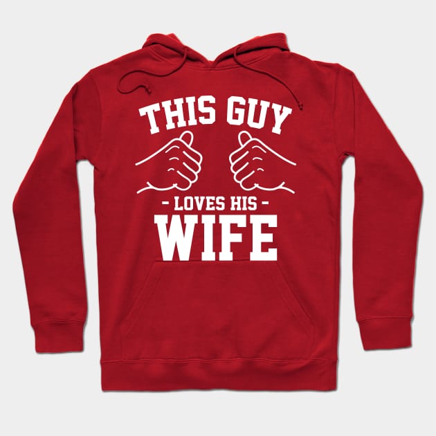 This guy loves his wife Hoodie by Lazarino